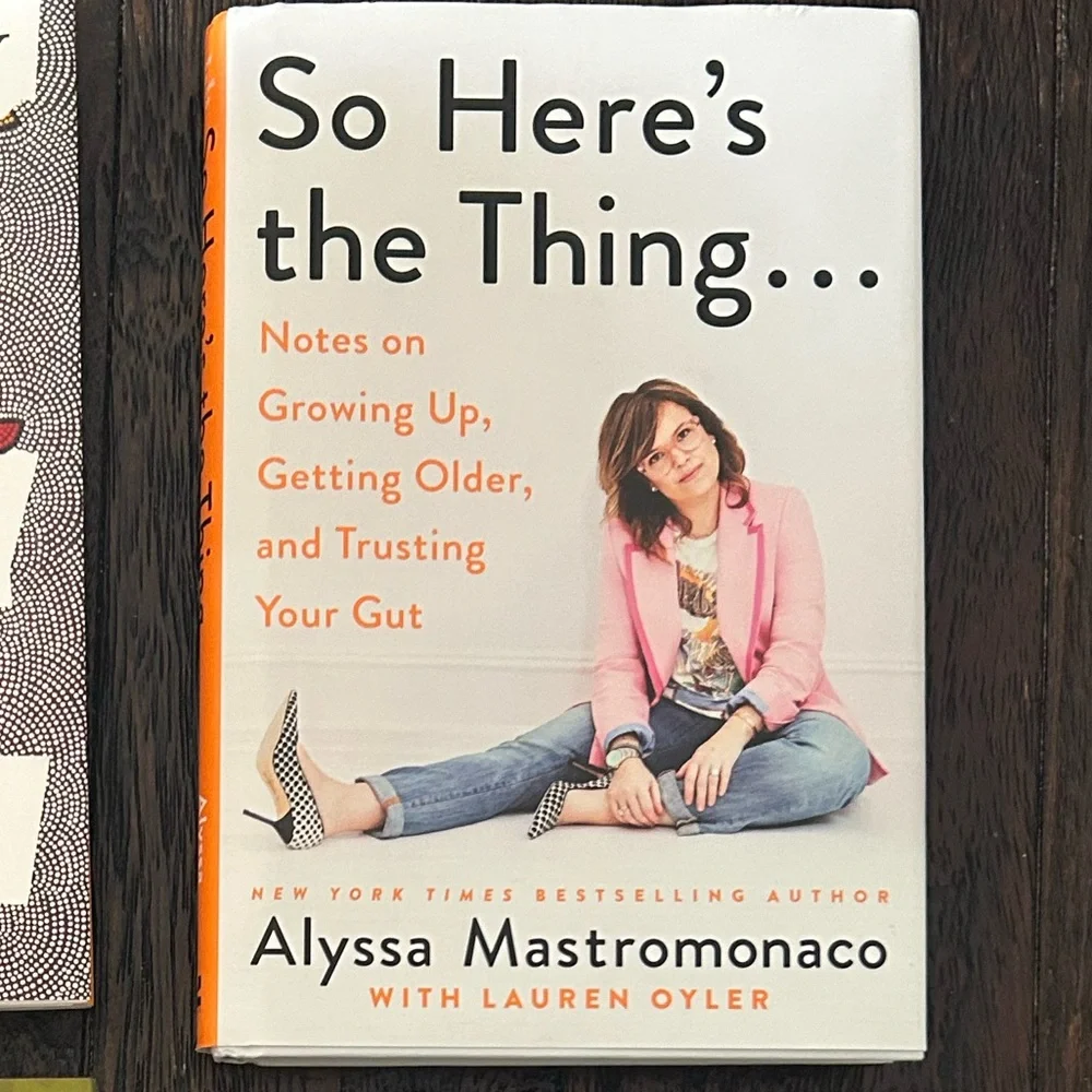 So Here's the Thing... by Alyssa Mastromonaco